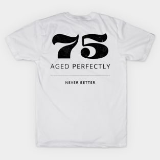 Funny 75th Birthday Quote T-Shirt